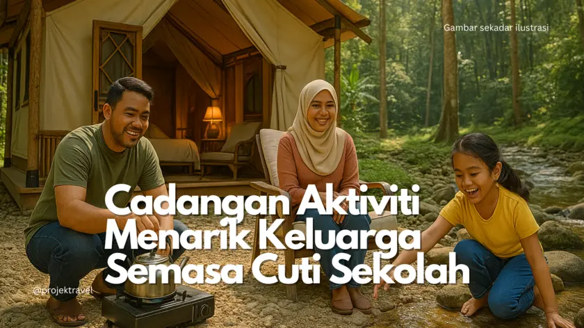 Aktiviti Menarik Cuti Sekolah di Malaysia