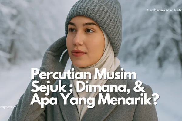 Panduan lengkap percutian musim sejuk