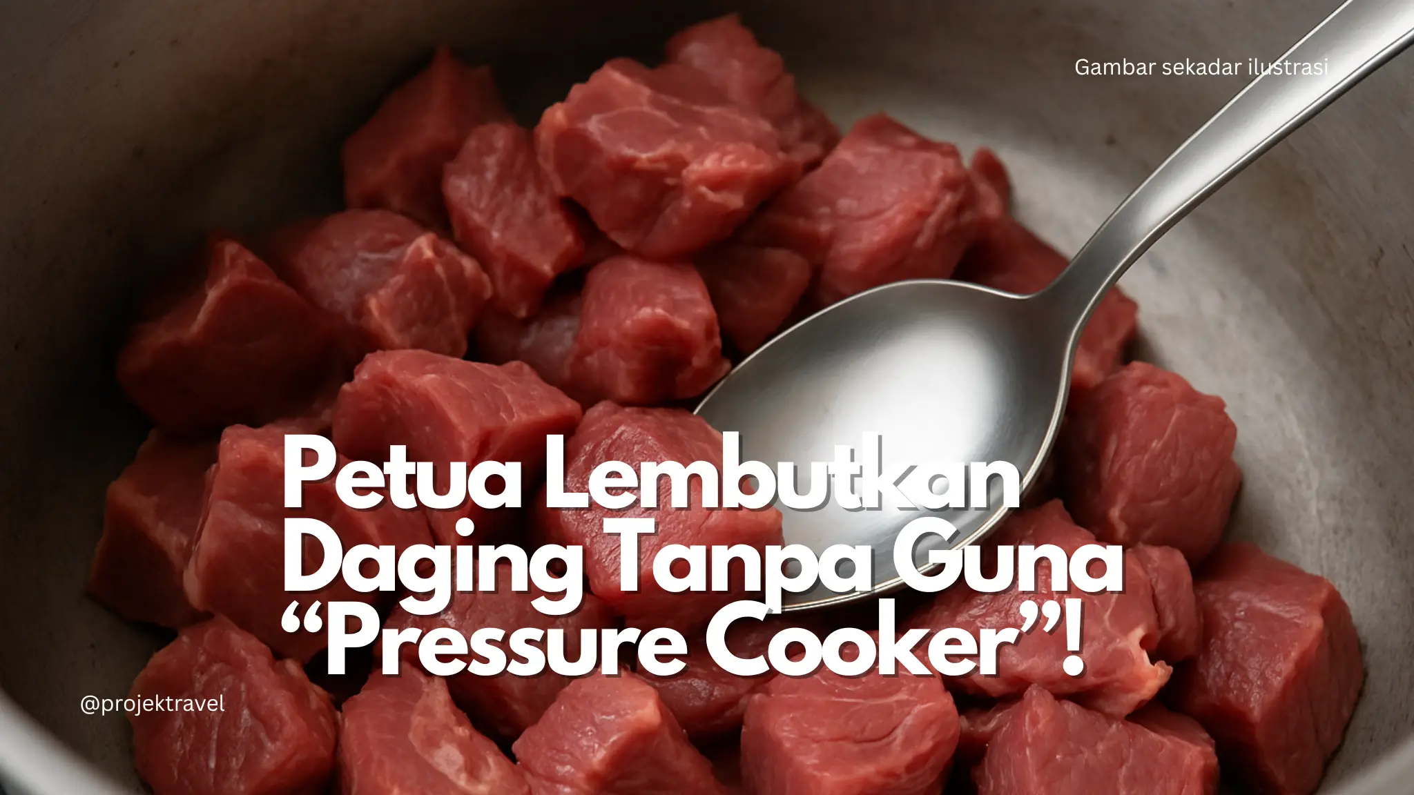 7 Petua Lembutkan Daging Tanpa Guna "Pressure Cooker"