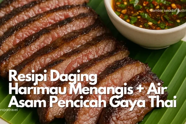 Resipi Daging Harimau Menangis: Lazat, Pedas dan Juicy Cara Buat Daging Harimau Menangis