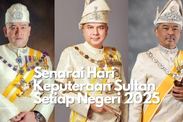 Senarai Hari Keputeraan Sultan & Pemimpin Negeri di Malaysia (2025) Hari Keputeraan Sultan 2025