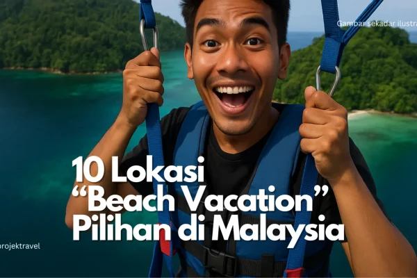 Lokasi Beach Vacations Terbaik Untuk Percutian Korang