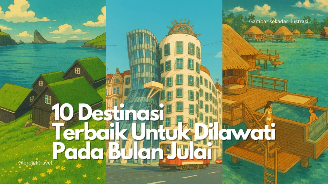 Destinasi Terbaik untuk Dilawati pada Bulan Julai