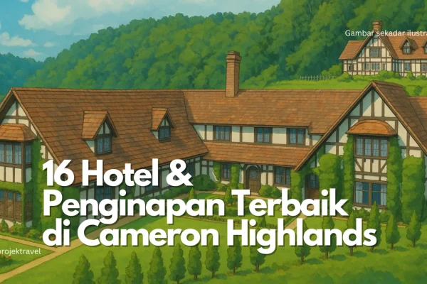 Senarai 16 hotel terbaik di Cameron Highlands dengan view indah, lokasi strategik dan fasiliti lengkap untuk percutian sempurna