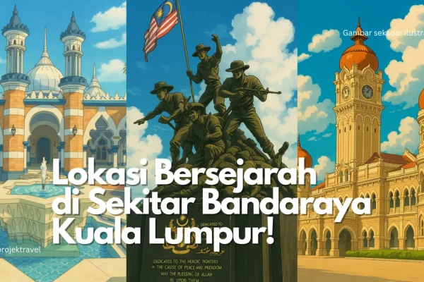 Tempat Bersejarah yang Boleh Dilawati di Kuala Lumpur
