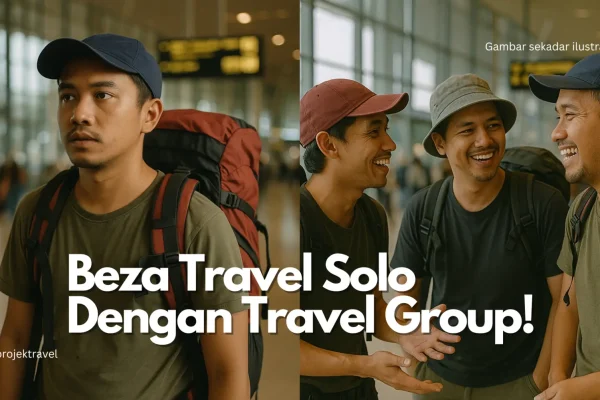 Travel Solo vs Travel Berkumpulan