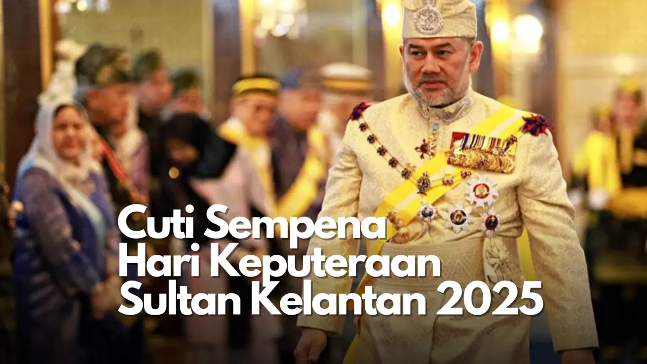 Cuti Panjang Hari Keputeraan Sultan Kelantan 2025