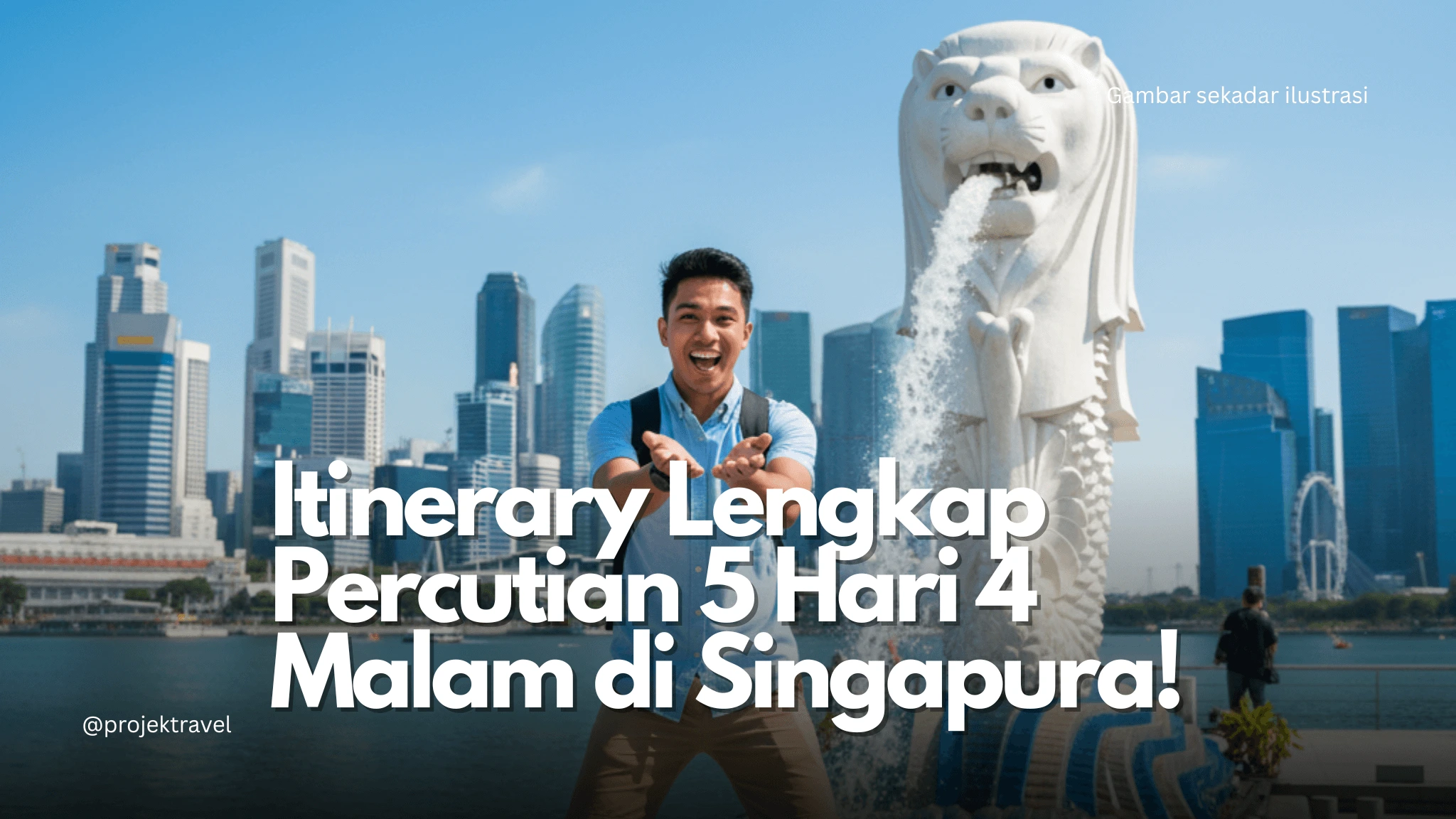 Itinerary Lengkap Singapura 5 Hari