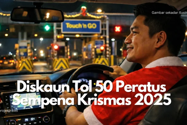 Diskaun Tol 50 Peratus Sempena Krismas 2025