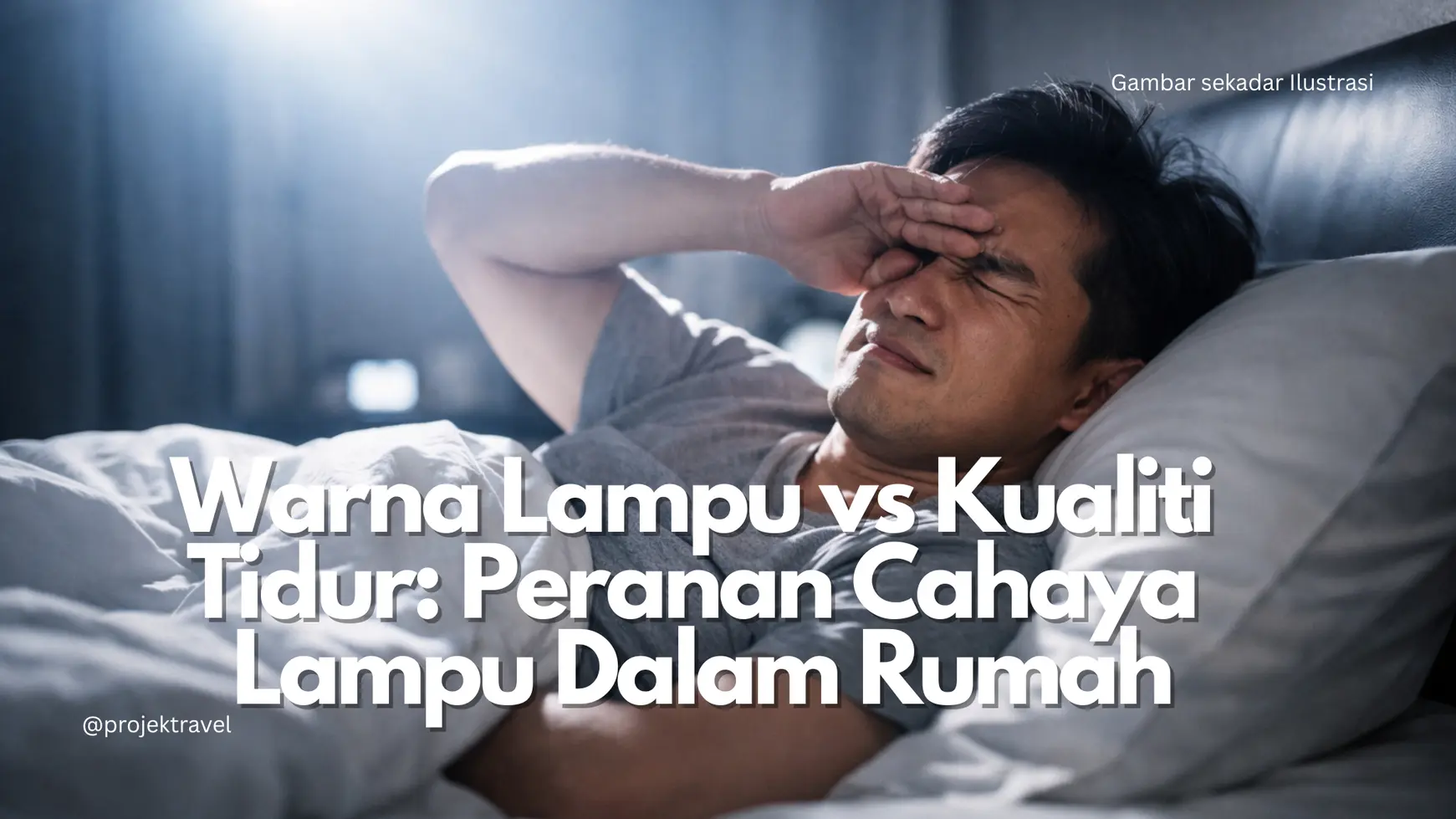 Warna Lampu Rumah & Kualiti Tidur: Peranan Cahaya Lampu Dalam Rumah