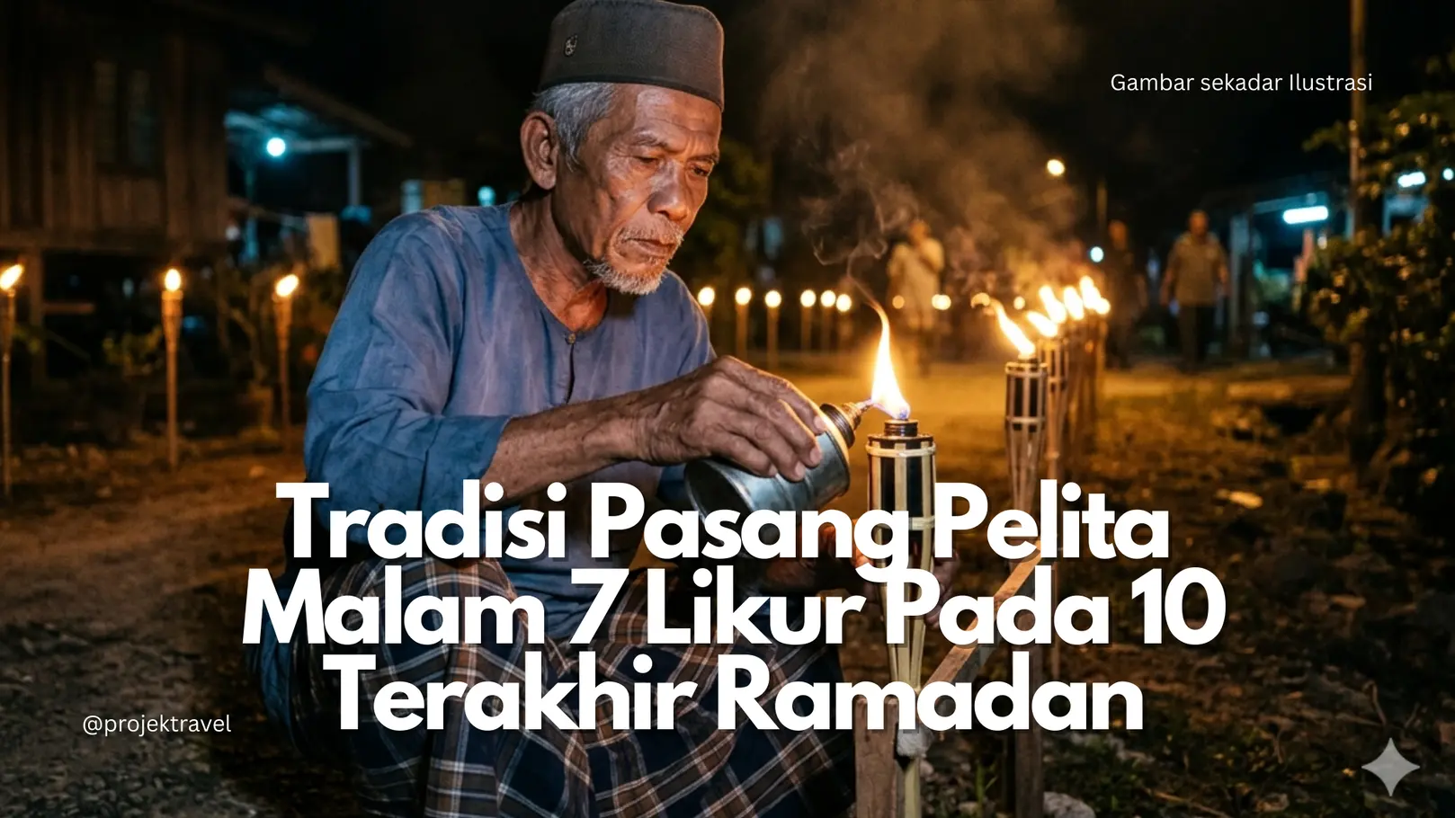 Tradisi Pasang Pelita Malam 7 Likur pada 10 Terakhir Ramadan